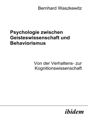 cover image of Psychologie zwischen Geisteswissenschaft und Behaviorismus. Von der Verhaltens- zur Kognitionswissenschaft